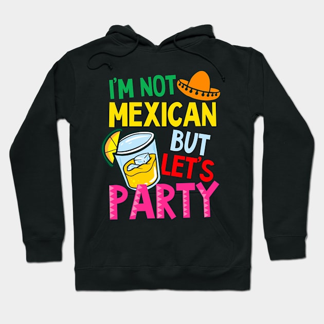 Cinco De Mayo Shirt | Not Mexican But Let's Party Hoodie by Gawkclothing